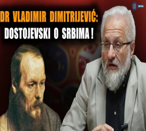Геније све погодио! Др Владимир Димитријевић: Истине Достојевском о Србима!