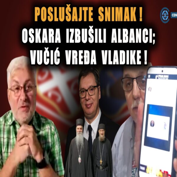 Прелиставање: Послушајте снимак – Албанци избушили Оскара! Вучић у&hellip;