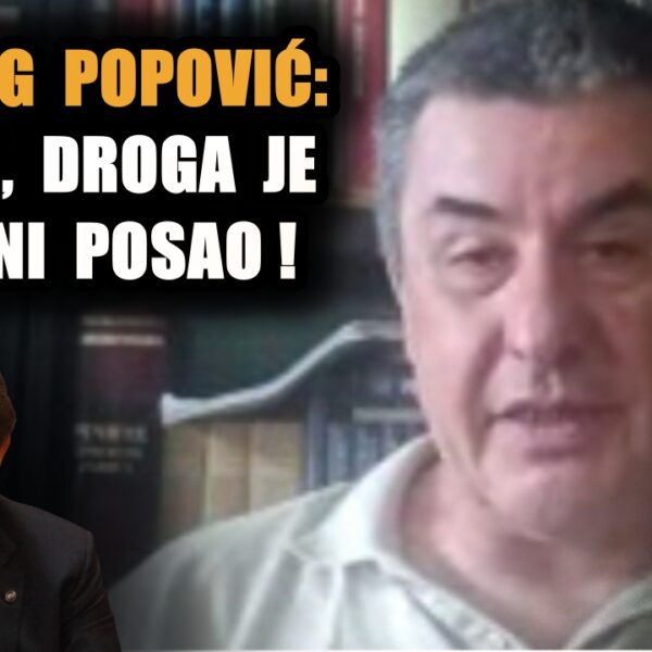 ПРЕДРАГ ПОПОВИЋ: Гашићу, дрога је државни посао!