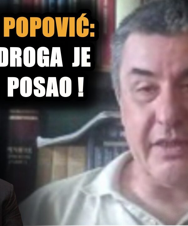 ПРЕДРАГ ПОПОВИЋ: Гашићу, дрога је државни…