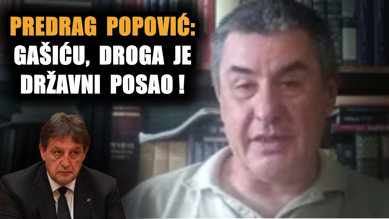 ПРЕДРАГ ПОПОВИЋ: Гашићу, дрога је државни посао!
