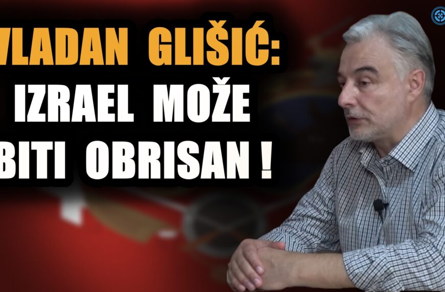 ВЛАДАН ГЛИШИЋ: Ствари измакле контроли, Израел може бити обрисан – потребна му је јака Србија!