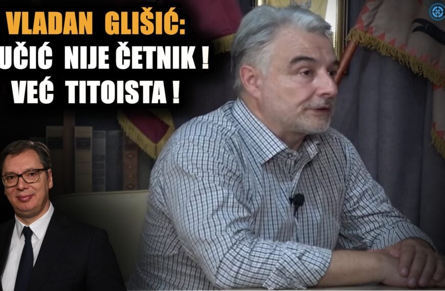Владан Глишић објаснио: Ево зашто је Вучић титоиста, а није четник! (ВИДЕО)