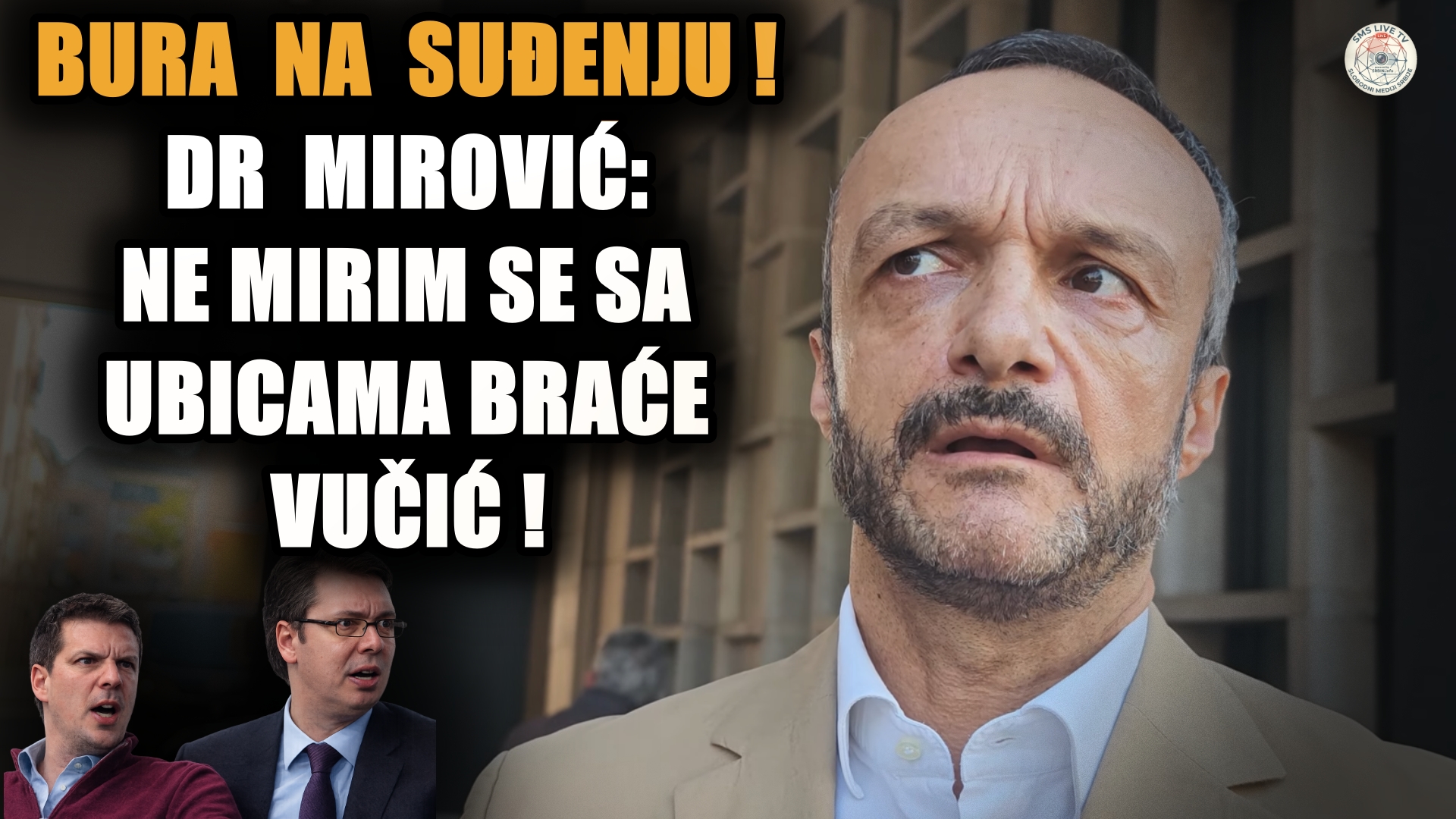 Бура на суђењу! Др Дејан Мировић: Не мирим се са убицама иза којих стоји Андреј Вучић…