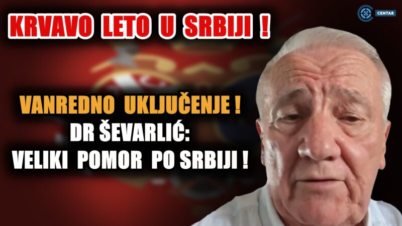 Крваво лето у Србији! Ванредно укључење – др Шеварлић: Велики помор по Србији! (ВИДЕО)
