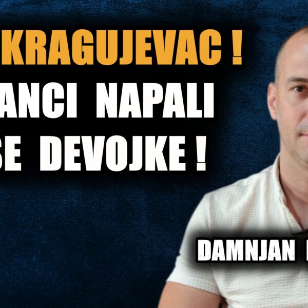 Кнежевић: Гори Крагујевац! Страни радници масовно нападају на наше девојке и жене – на улицама… (ВИДЕО)