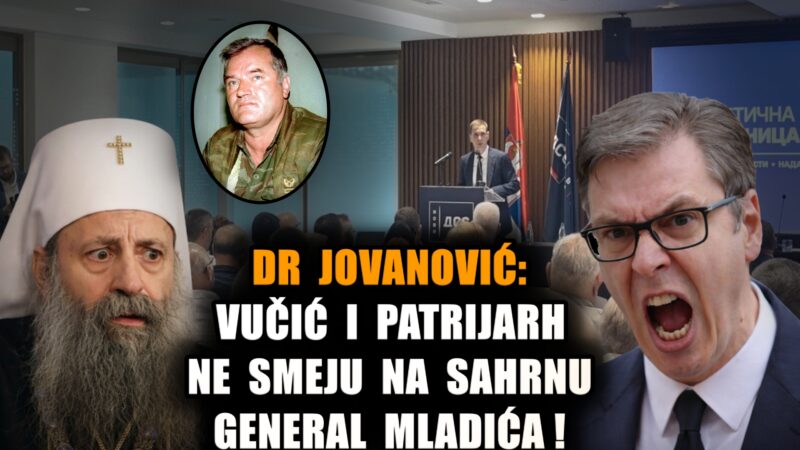 На сахрану Младића не смеју доћи Вучић и патријарх/ Др Милош Јовановић (ВИДЕО)