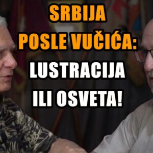 Дебата: Србија после Вучића – Лустрација или освета; Запад или Исток | Др Ненад Костић и Дејан Петар (ВИДЕО)